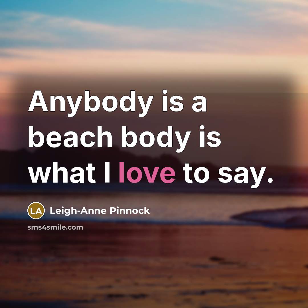 “Anybody is a beach body is what I love to…” quote by Leigh-Anne Pinnock