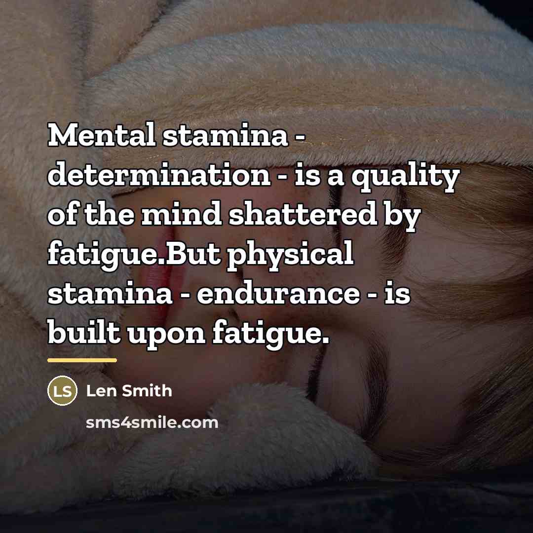 “Mental stamina - determination - is a quality of the…” quote by Len Smith