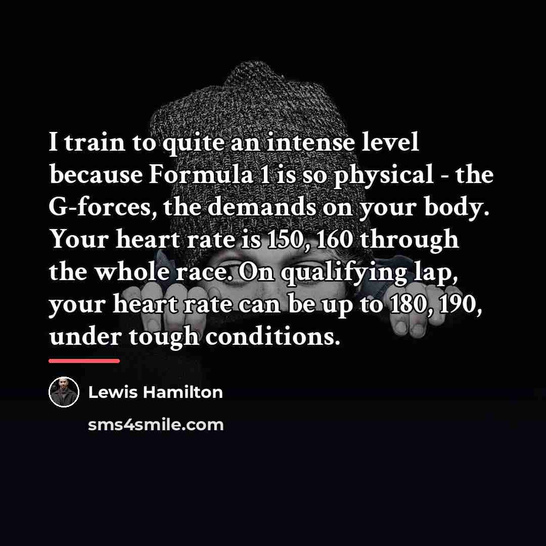 “I train to quite an intense level because Formula 1…” quote by Lewis Hamilton