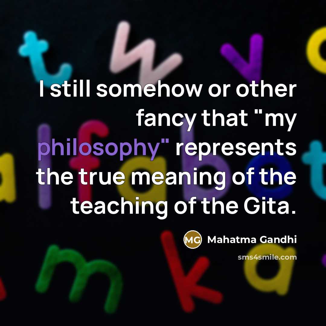 “I still somehow or other fancy that "my philosophy" represents…” quote by Mahatma Gandhi