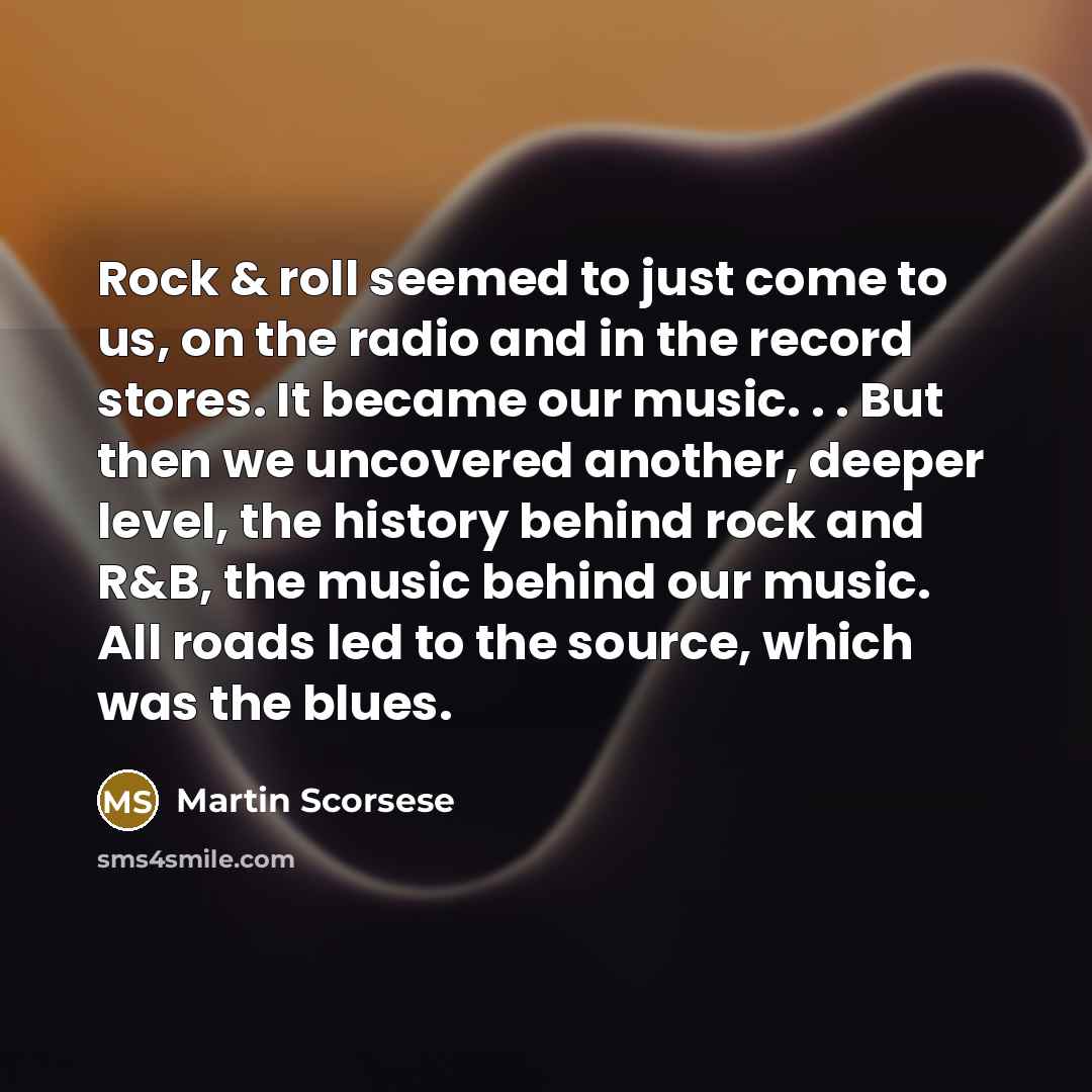 “Rock & roll seemed to just come to us, on…” quote by Martin Scorsese