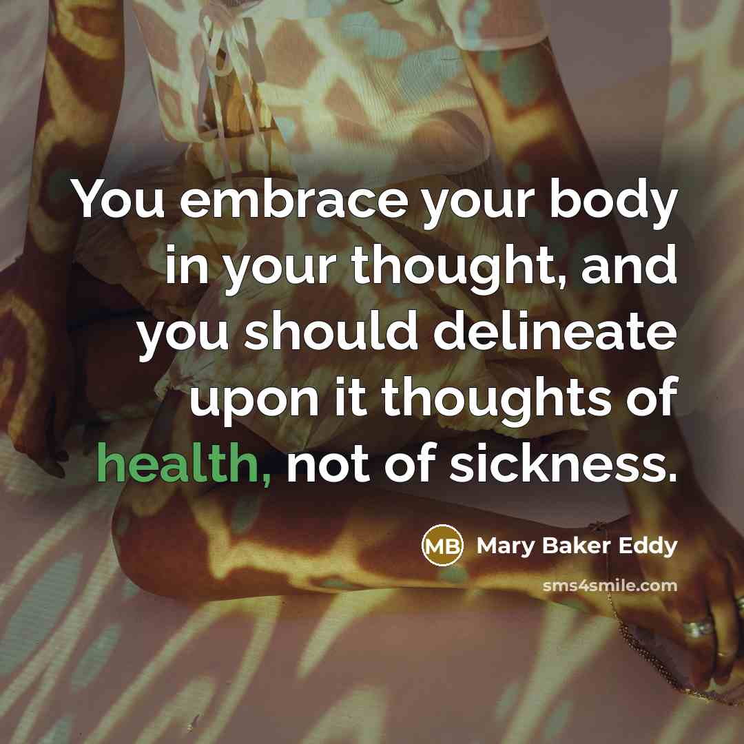 “You embrace your body in your thought, and you should…” quote by Mary Baker Eddy