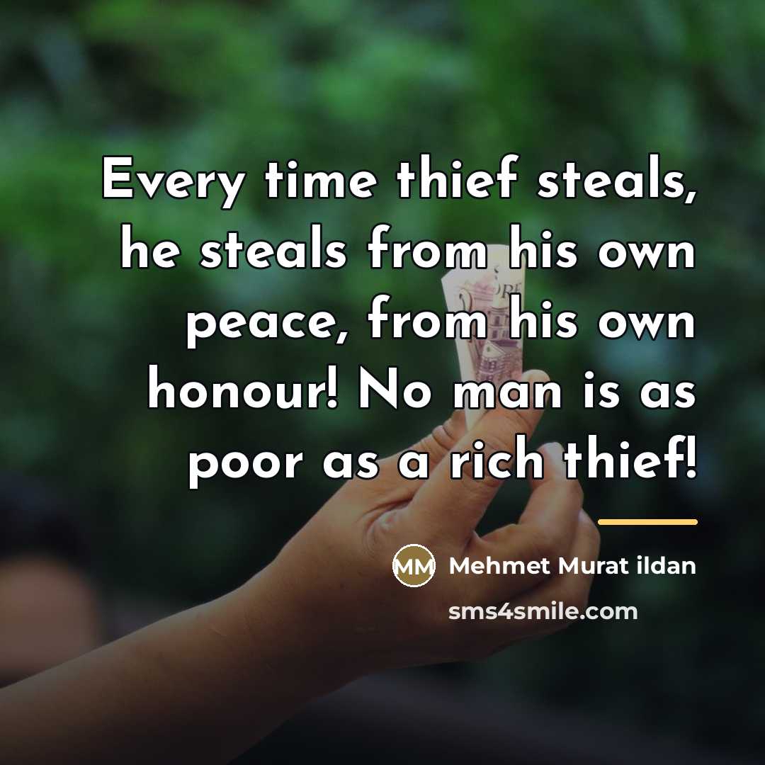 “Every time thief steals, he steals from his own peace,…” quote by Mehmet Murat Ildan