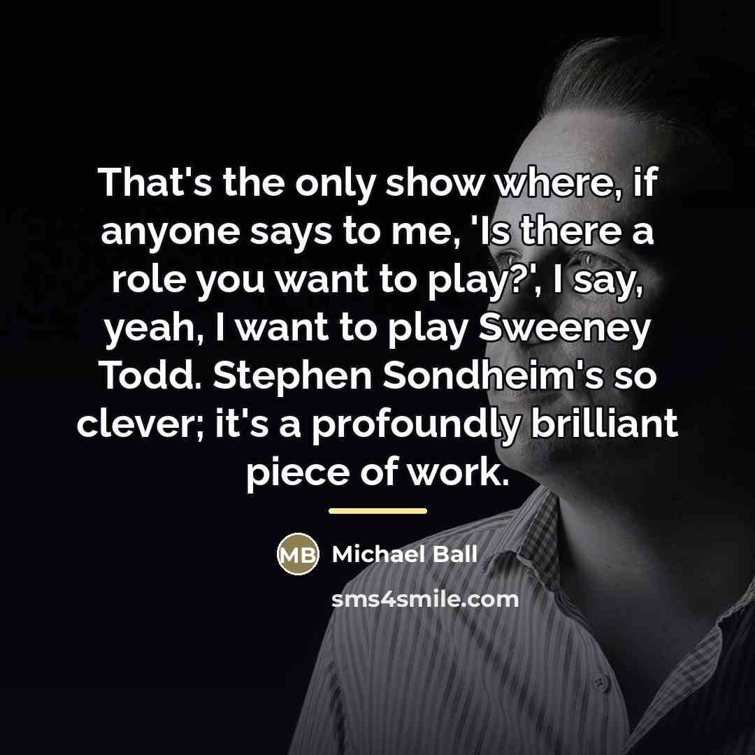 “That's the only show where, if anyone says to me,…” quote by Michael Ball