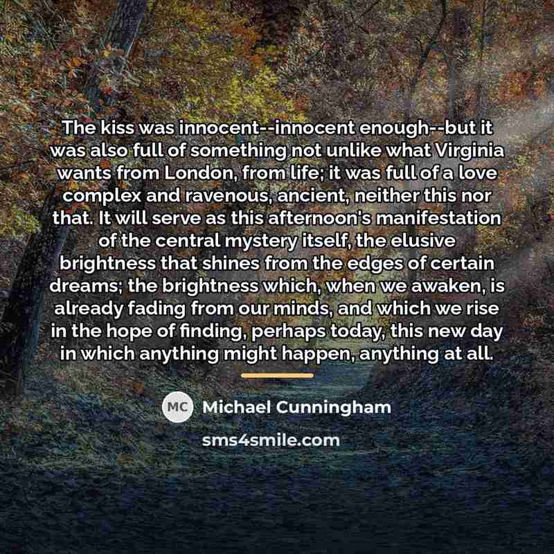 “The kiss was innocent--innocent enough--but it was also full of…” quote by Michael Cunningham