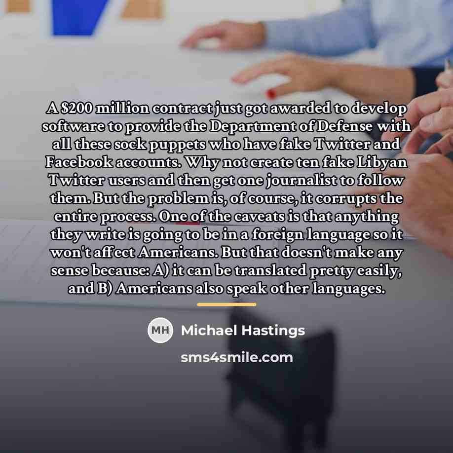 “A $200 million contract just got awarded to develop software…” quote by Michael Hastings