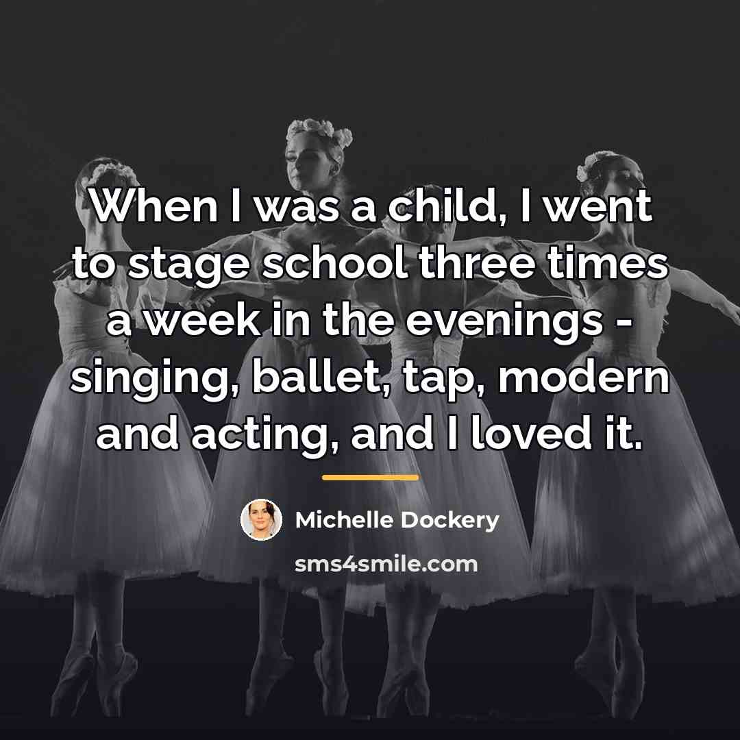 “When I was a child, I went to stage school…” quote by Michelle Dockery