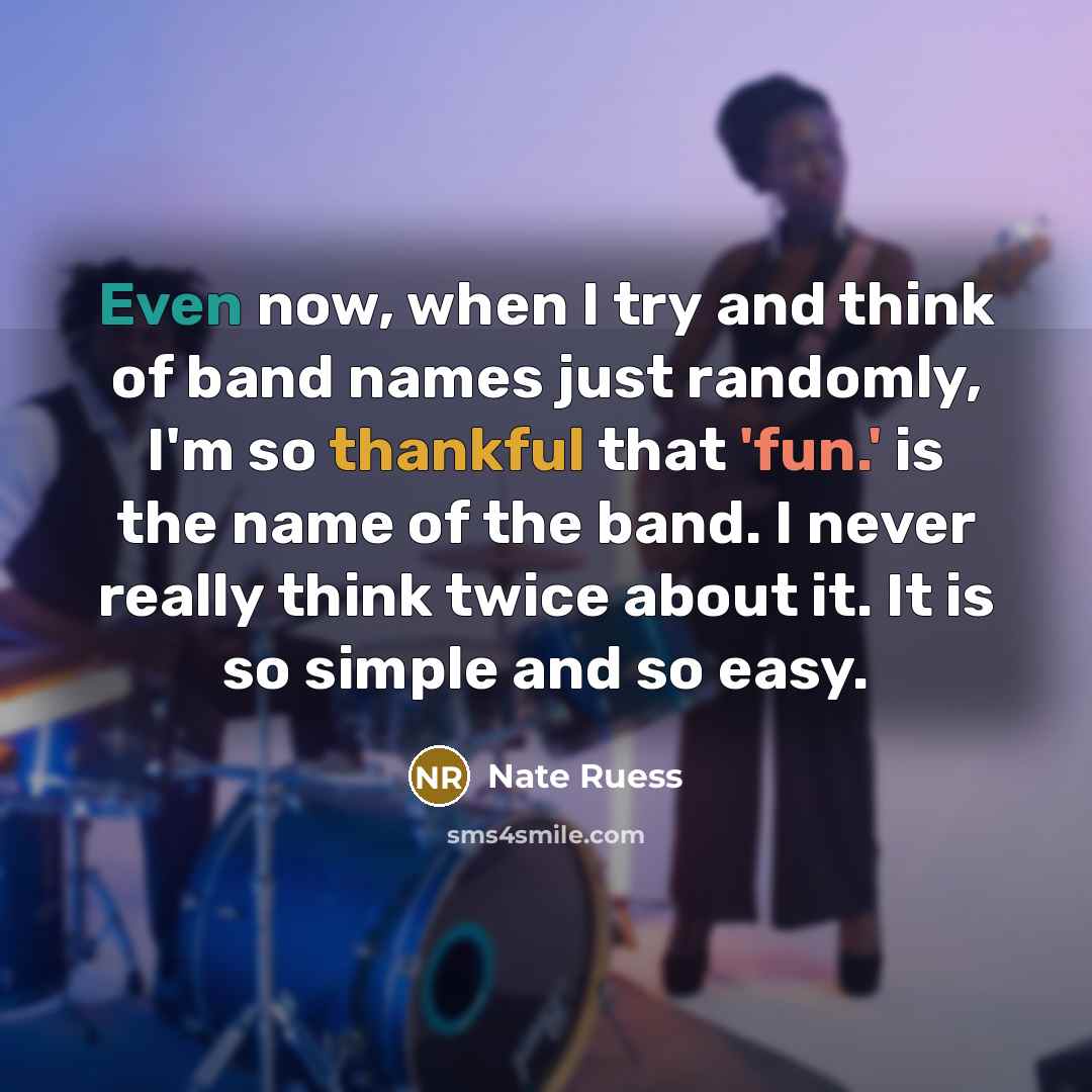 “Even now, when I try and think of band names…” quote by Nate Ruess