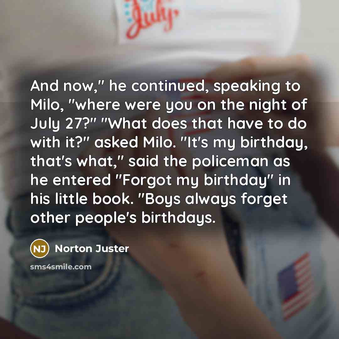 “And now," he continued, speaking to Milo, "where were you…” quote by Norton Juster