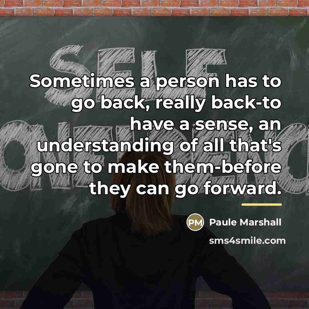 “Sometimes a person has to go back, really back-to have…” quote by Paule Marshall