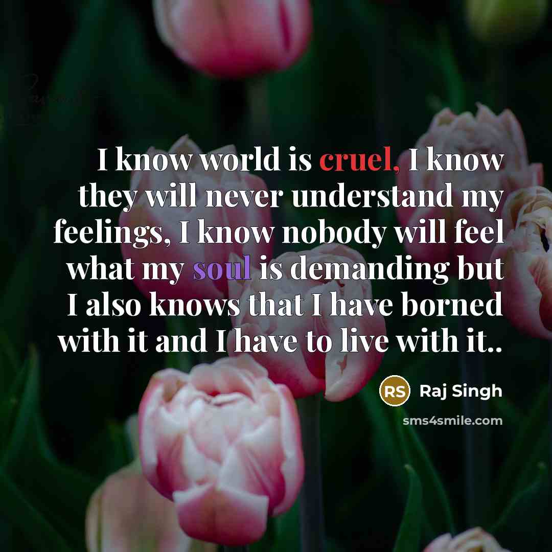 “I know world is cruel, I know they will never…” quote by Raj Singh