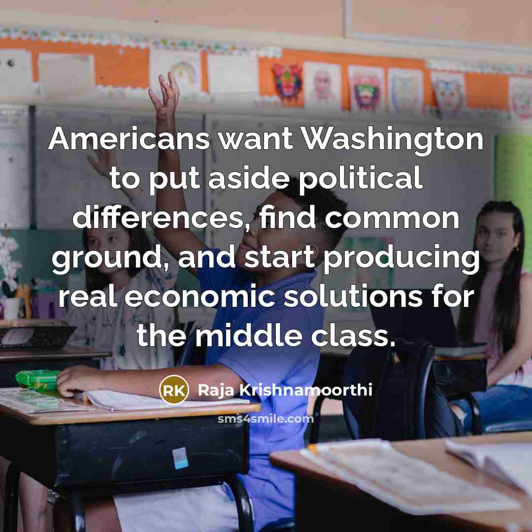 “Americans want Washington to put aside political differences, find common…” quote by Raja Krishnamoorthi