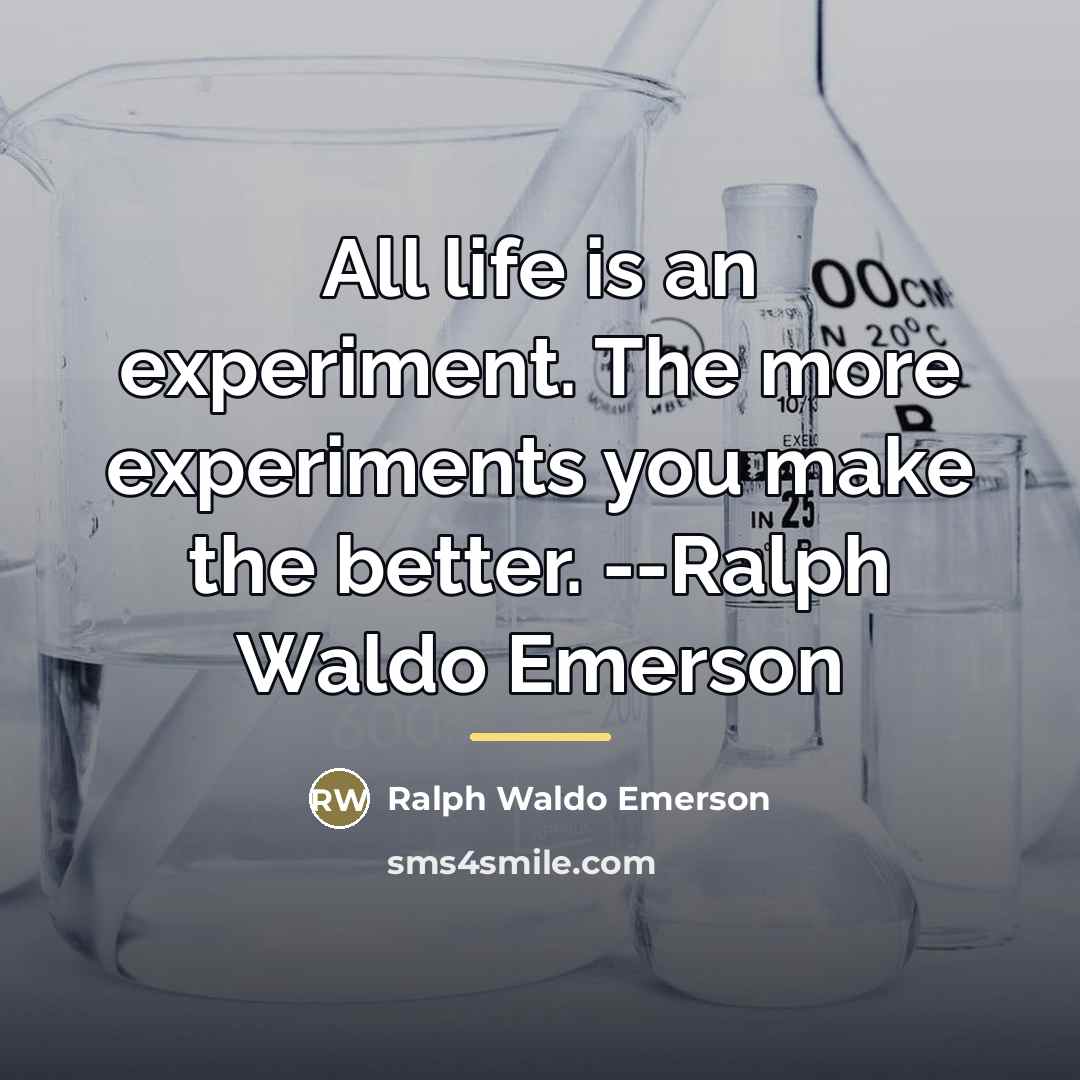 “All life is an experiment. The more experiments you make…” quote by Ralph Waldo Emerson