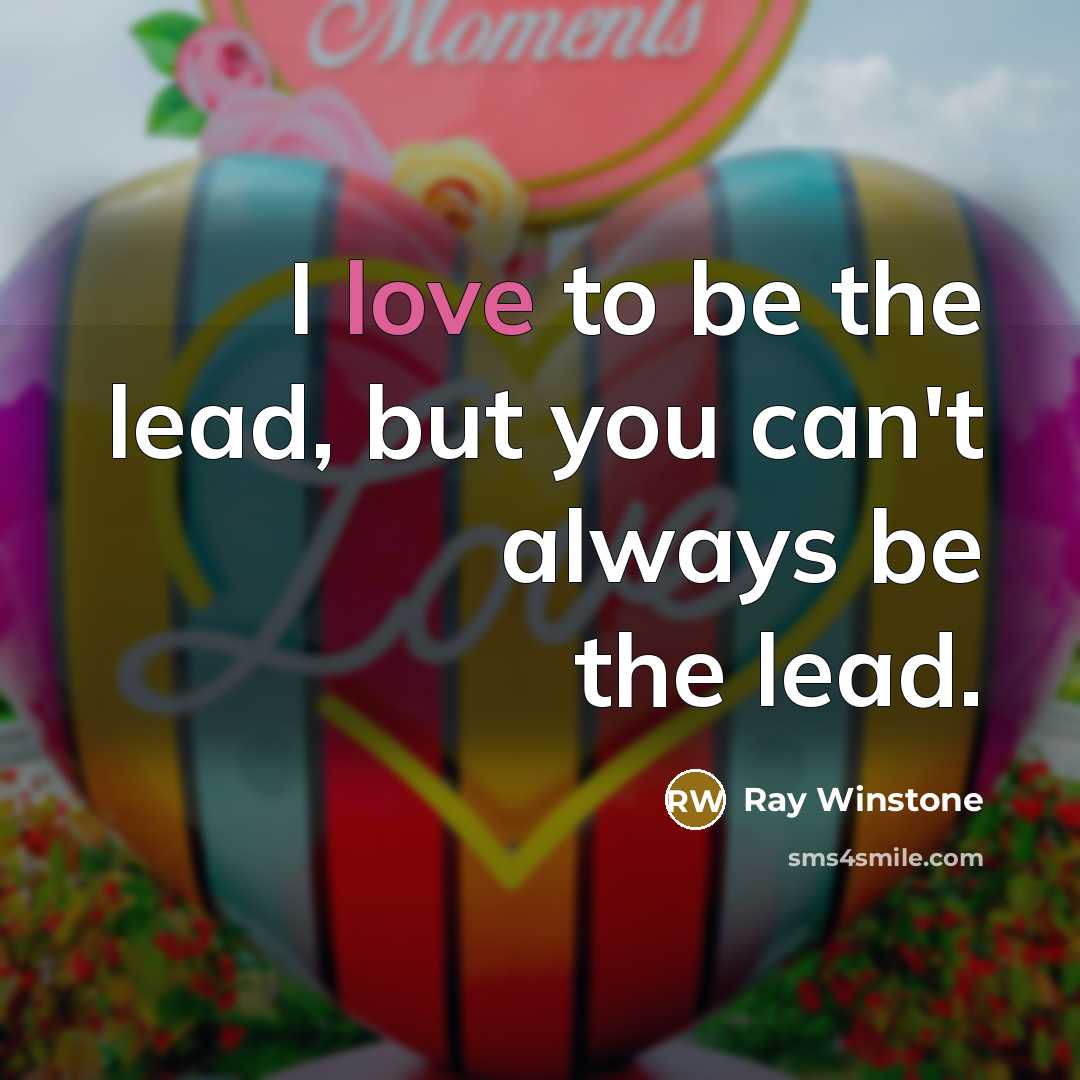 “I love to be the lead, but you can't always…” quote by Ray Winstone