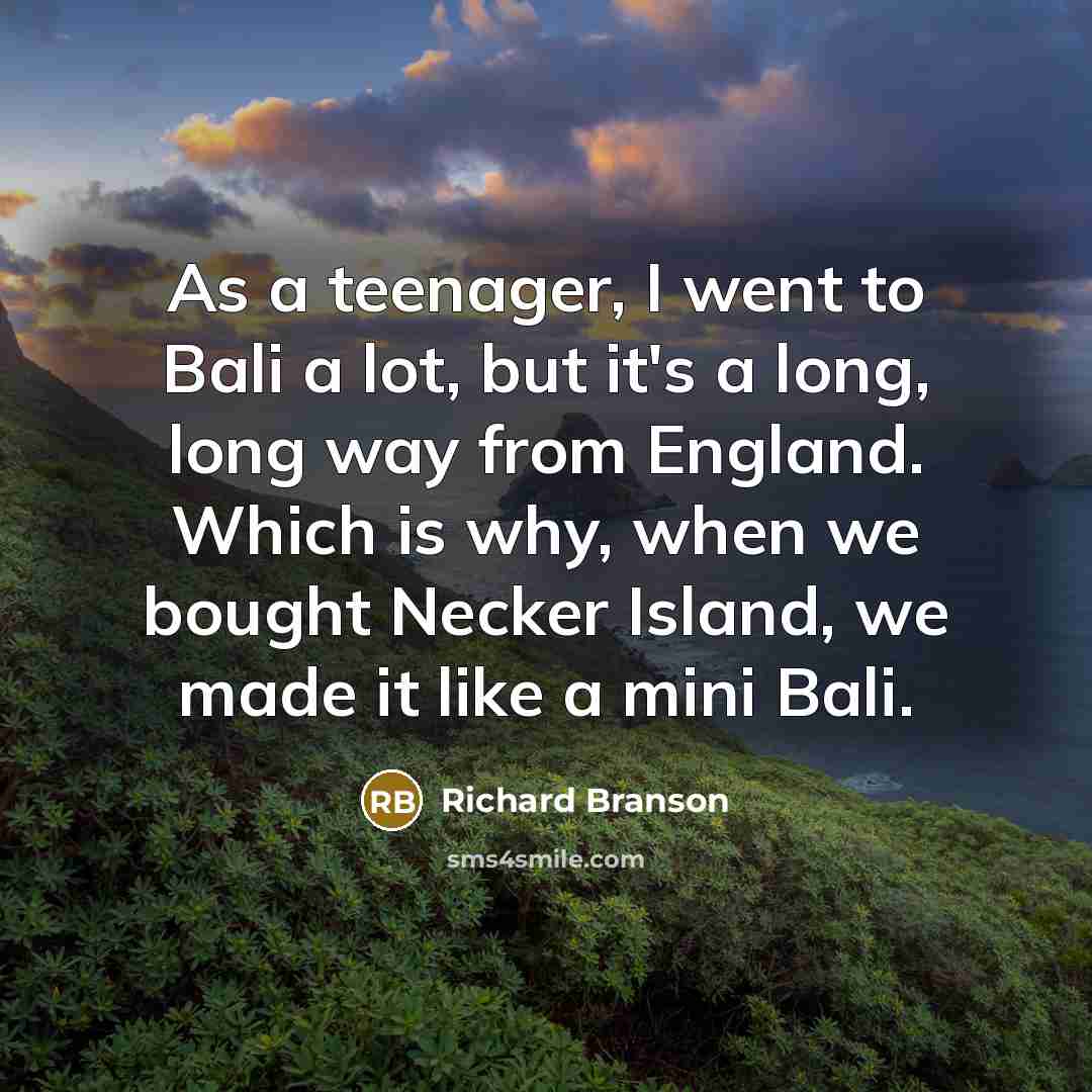 “As a teenager, I went to Bali a lot, but…” quote by Richard Branson