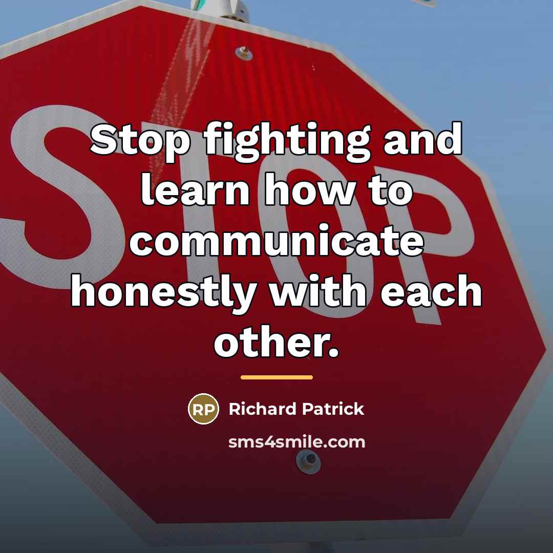 “Stop fighting and learn how to communicate honestly with each…” quote by Richard Patrick