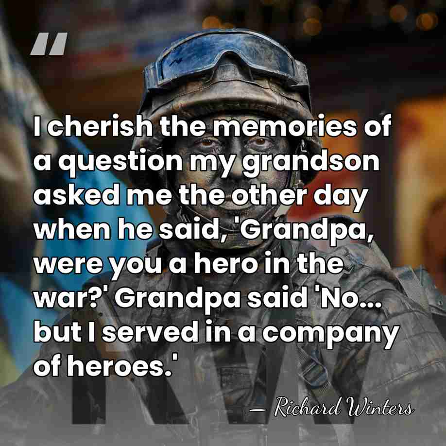 I cherish the memories of a question my grandson asked me the&hellip; - Richard Winters