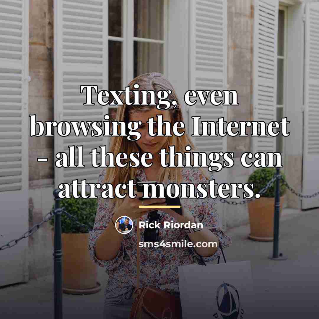 “Texting, even browsing the Internet - all these things can…” quote by Rick Riordan