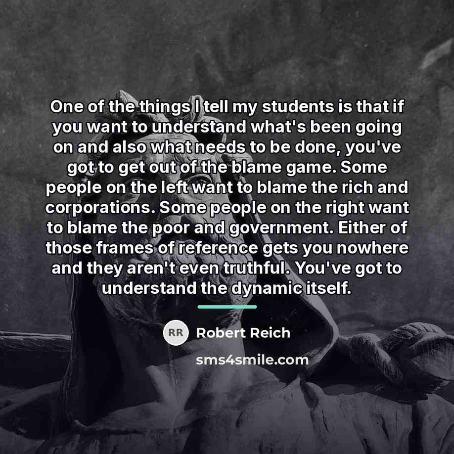 “One of the things I tell my students is that…” quote by Robert Reich