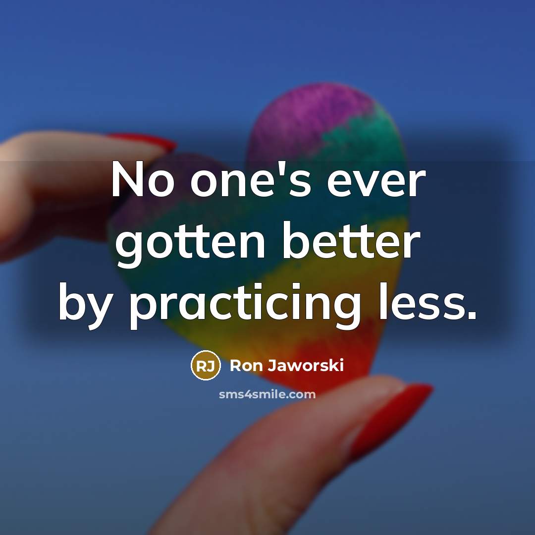 “No one's ever gotten better by practicing less.…” quote by Ron Jaworski