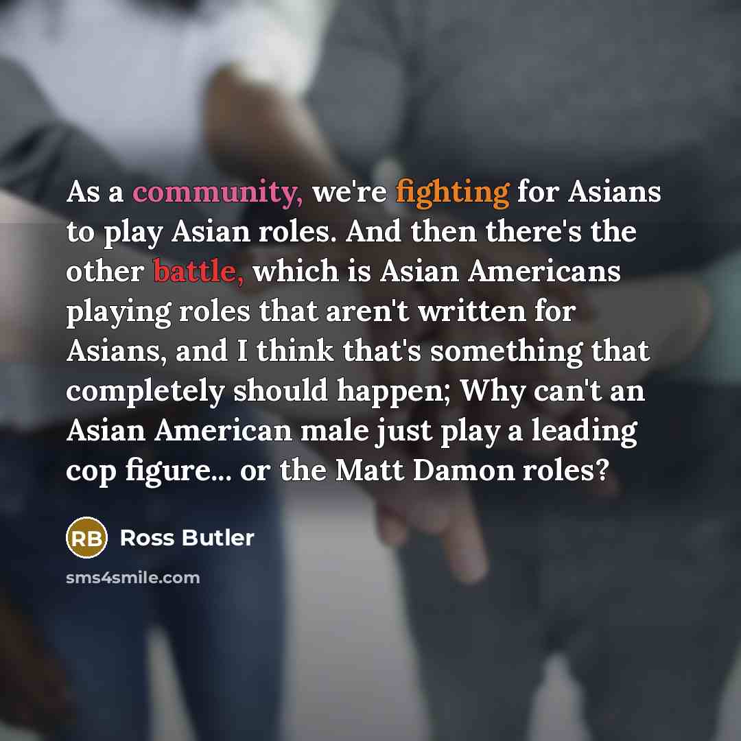 “As a community, we're fighting for Asians to play Asian…” quote by Ross Butler