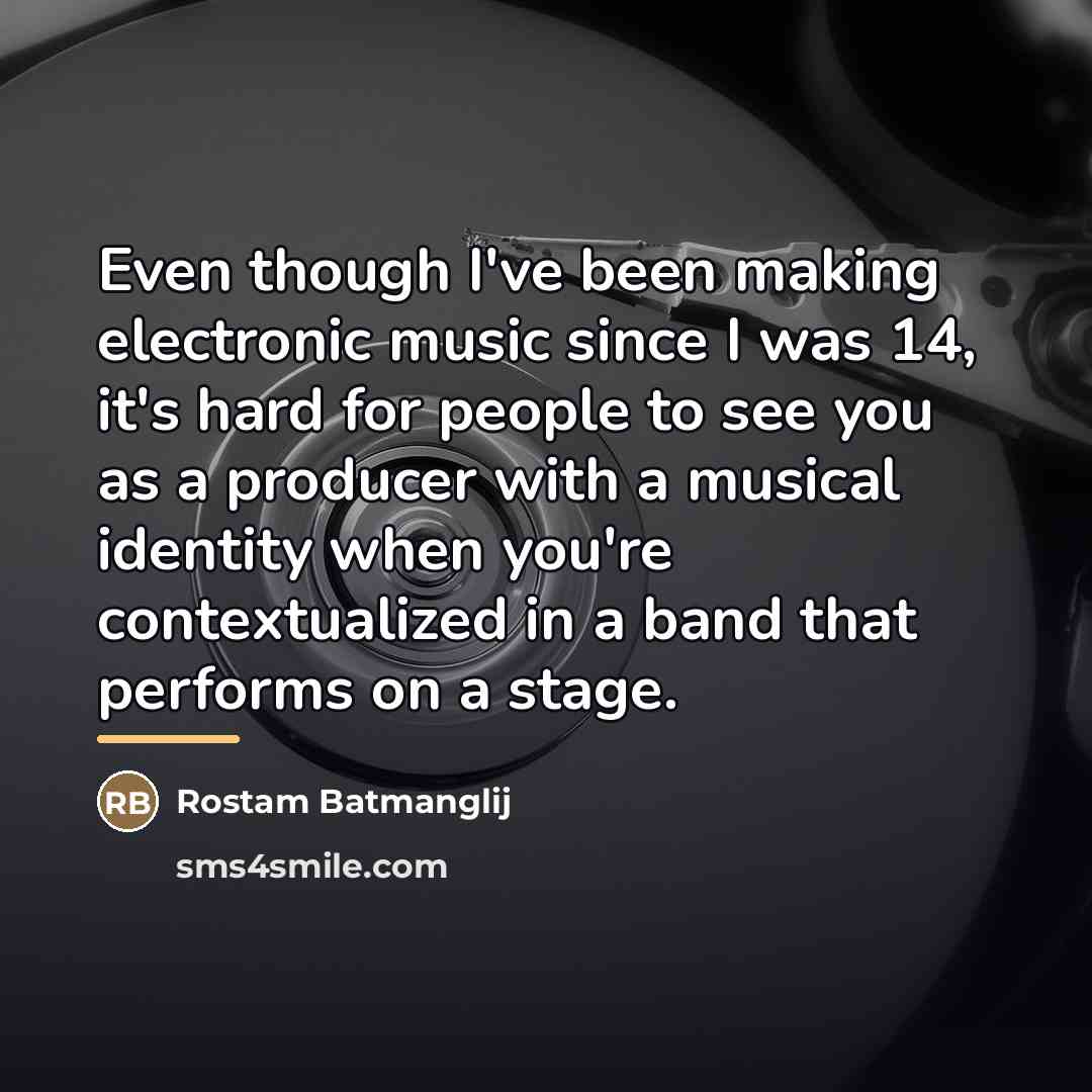 “Even though I've been making electronic music since I was…” quote by Rostam Batmanglij