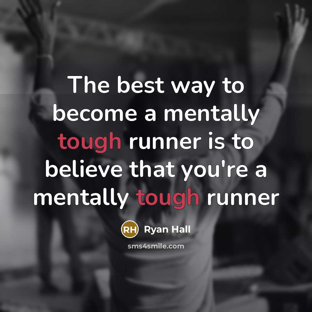 “The best way to become a mentally tough runner is…” quote by Ryan Hall
