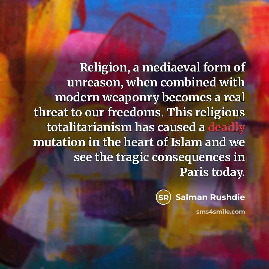 “Religion, a mediaeval form of unreason, when combined with modern…” quote by Salman Rushdie