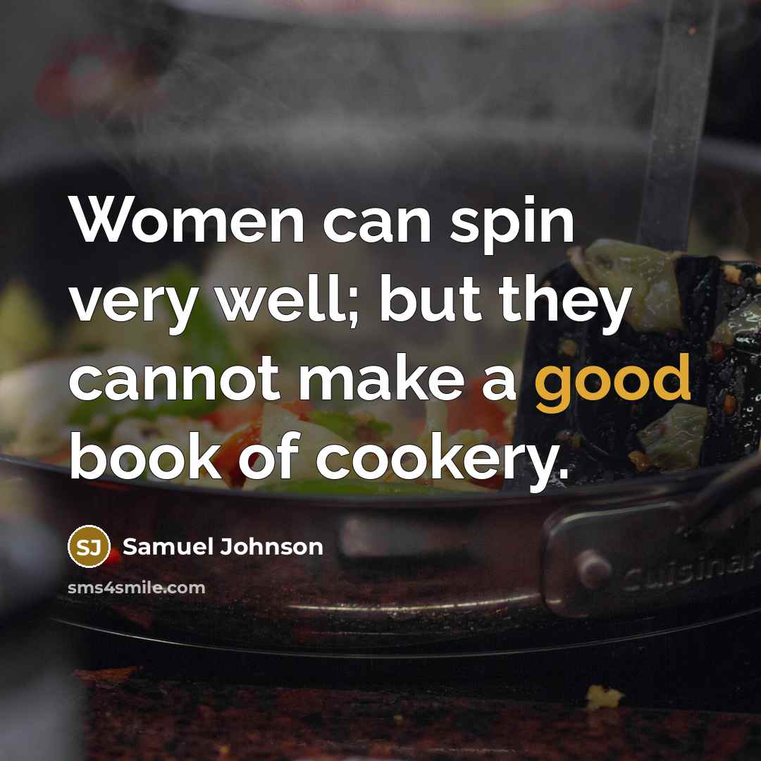“Women can spin very well; but they cannot make a…” quote by Samuel Johnson