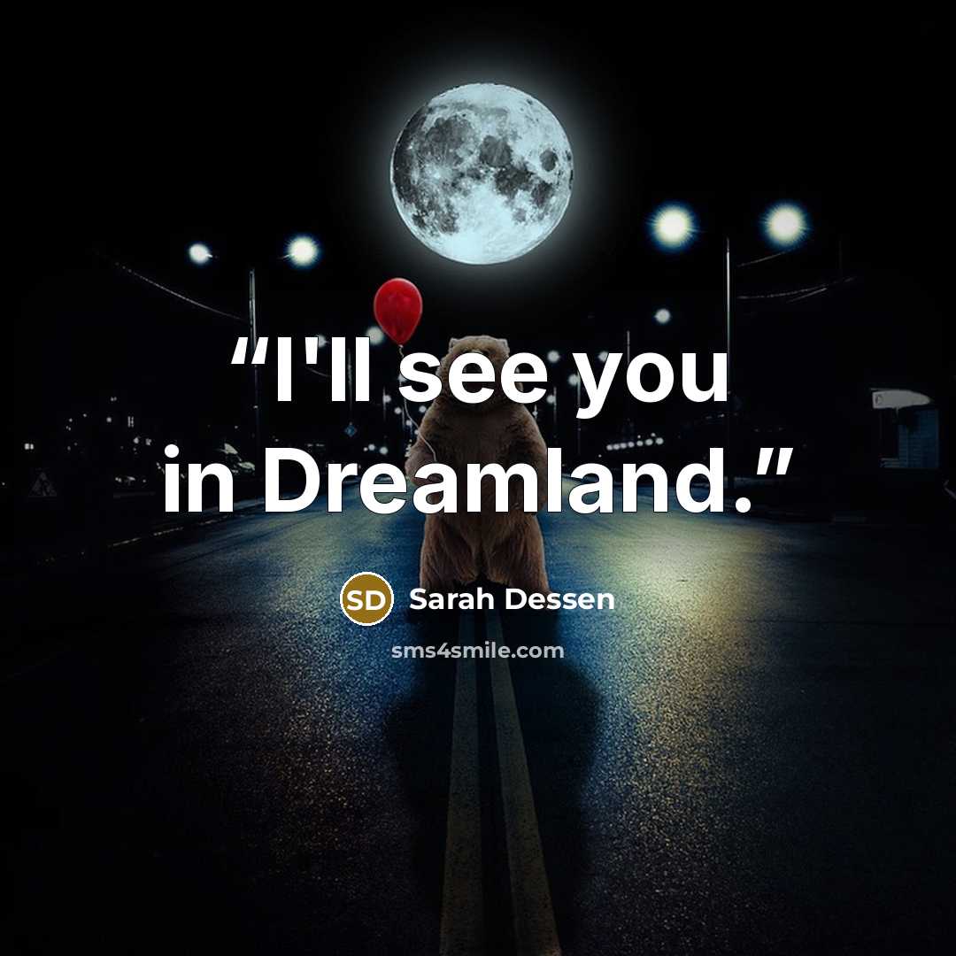 “I'll see you in Dreamland.” quote by Sarah Dessen