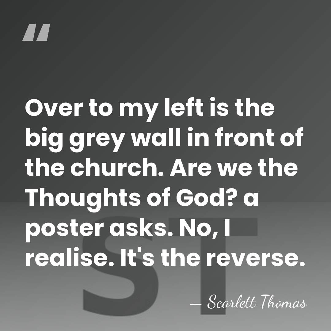 Over to my left is the big grey wall in front of&hellip; - Scarlett Thomas