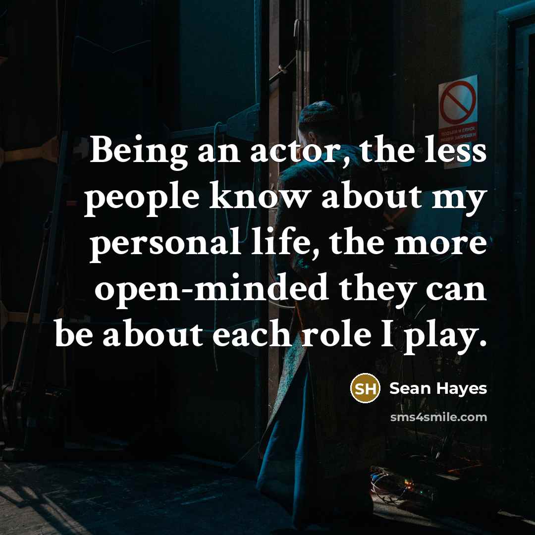 “Being an actor, the less people know about my personal…” quote by Sean Hayes
