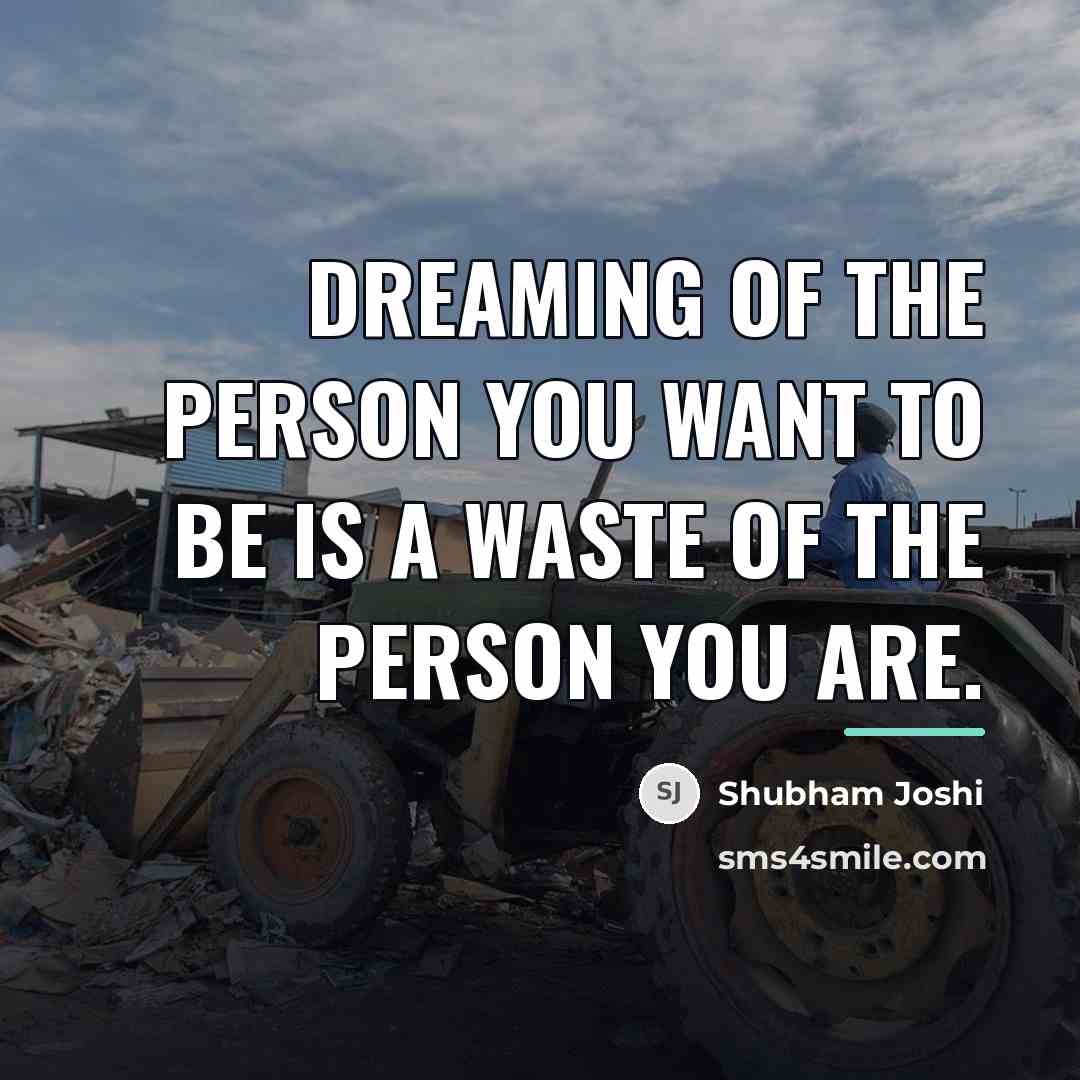 “Dreaming of the person you want to be is a…” quote by Shubham Joshi