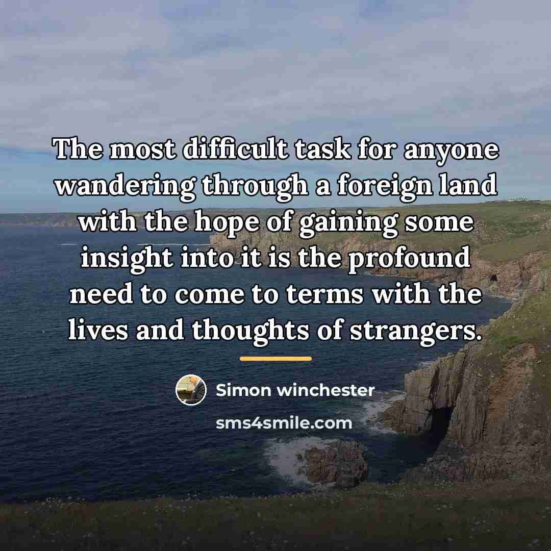 “The most difficult task for anyone wandering through a foreign…” quote by Simon Winchester