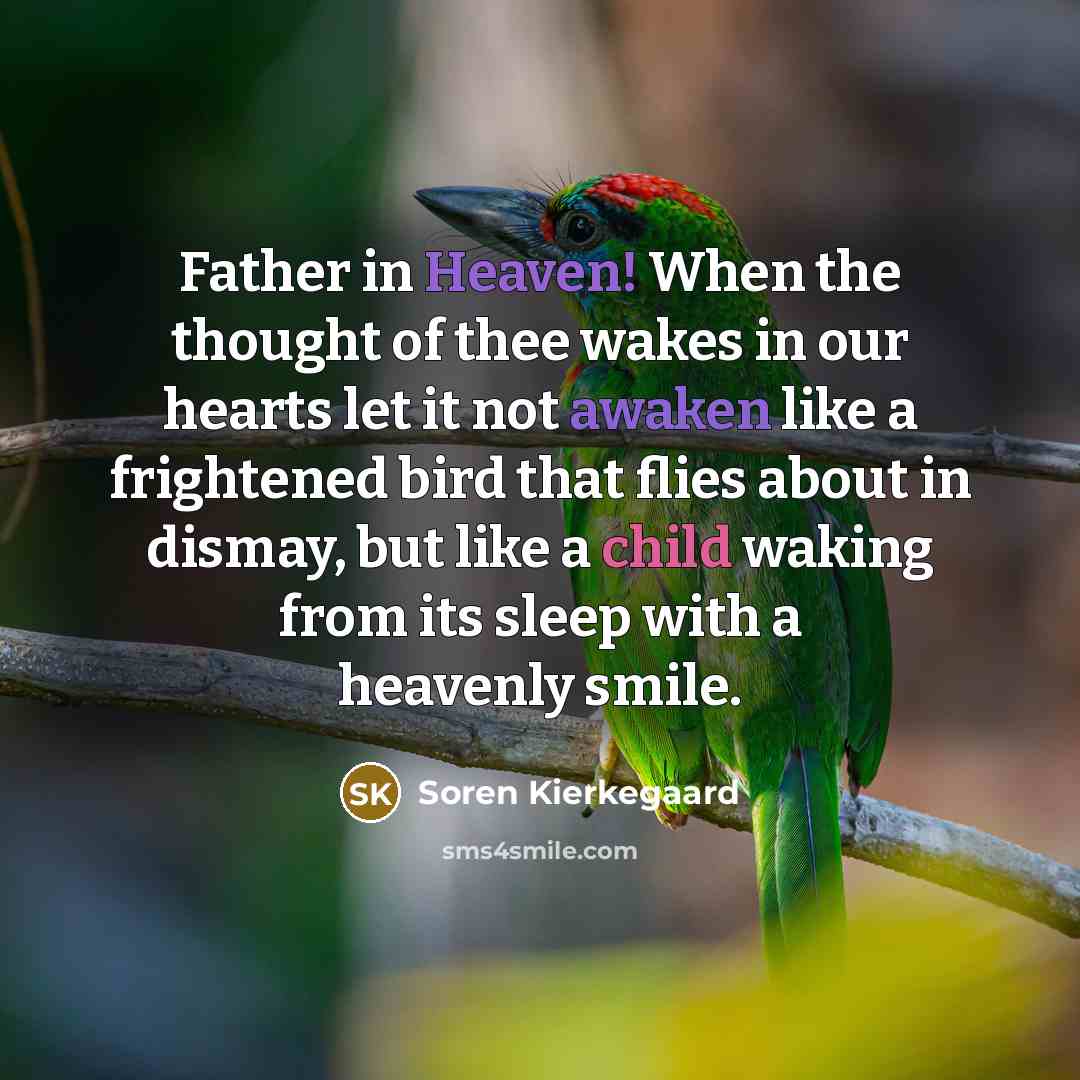 “Father in Heaven! When the thought of thee wakes in…” quote by Soren Kierkegaard