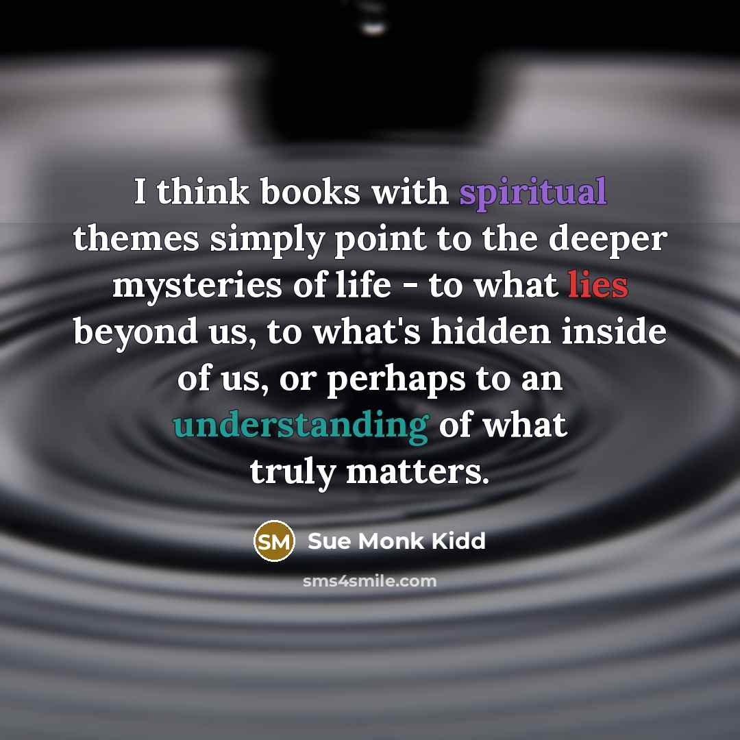 “I think books with spiritual themes simply point to the…” quote by Sue Monk Kidd