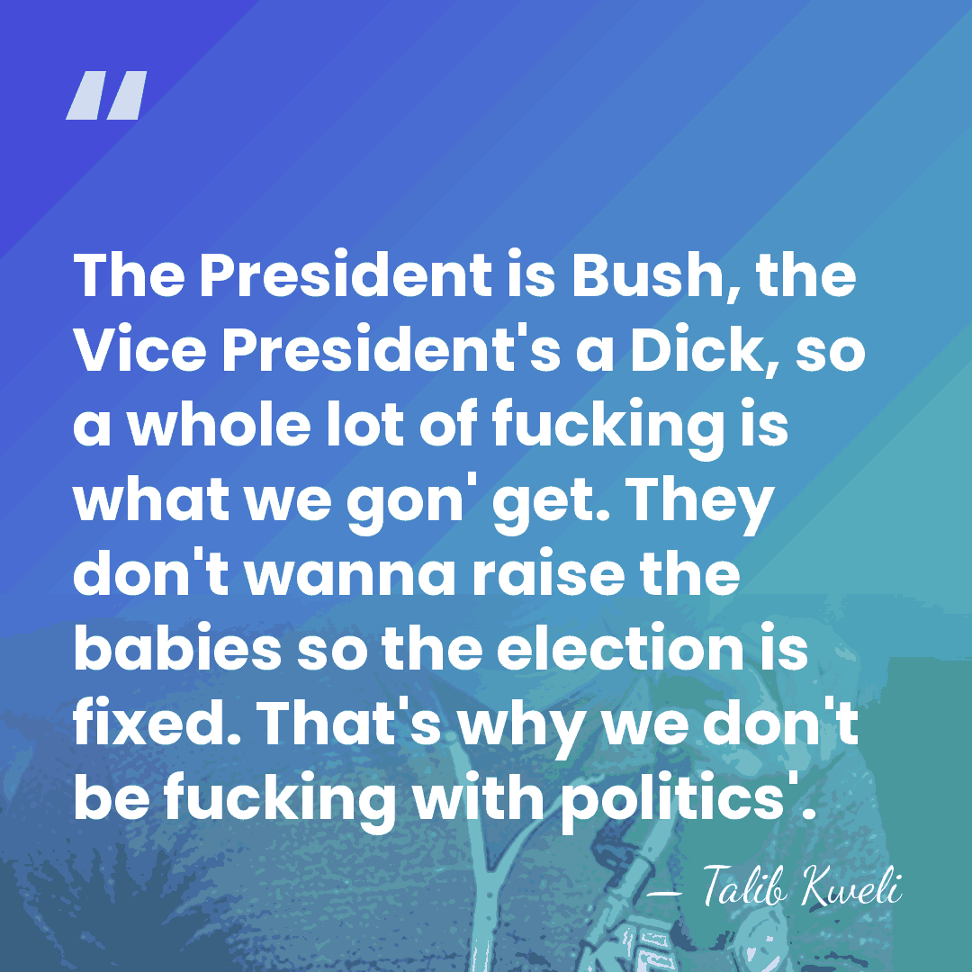 The President is Bush, the Vice President's a Dick, so a whole&hellip; - Talib Kweli