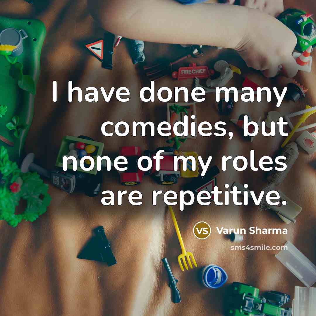 “I have done many comedies, but none of my roles…” quote by Varun Sharma