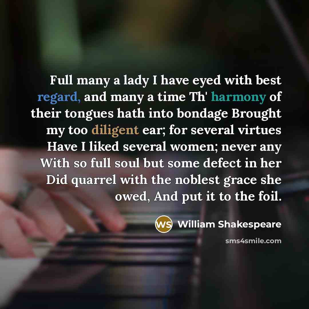 “Full many a lady I have eyed with best regard,…” quote by William Shakespeare