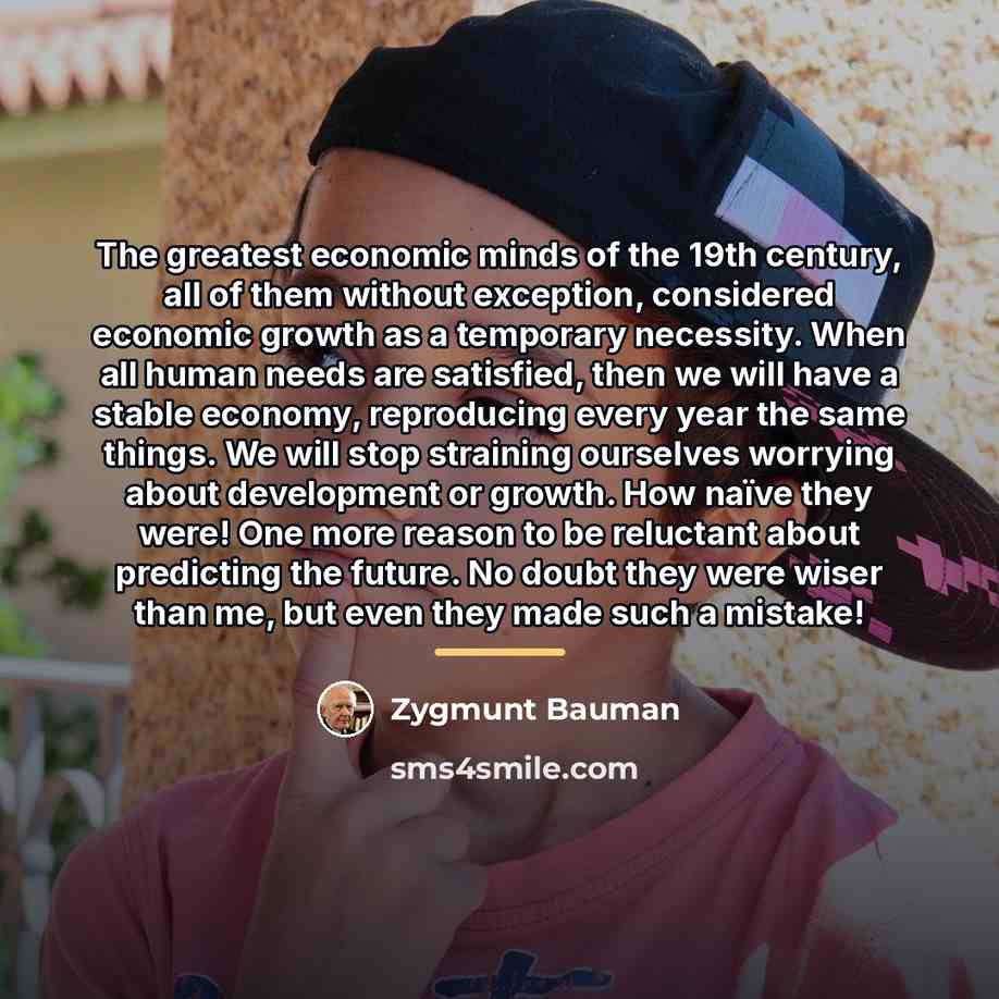 “The greatest economic minds of the 19th century, all of…” quote by Zygmunt Bauman