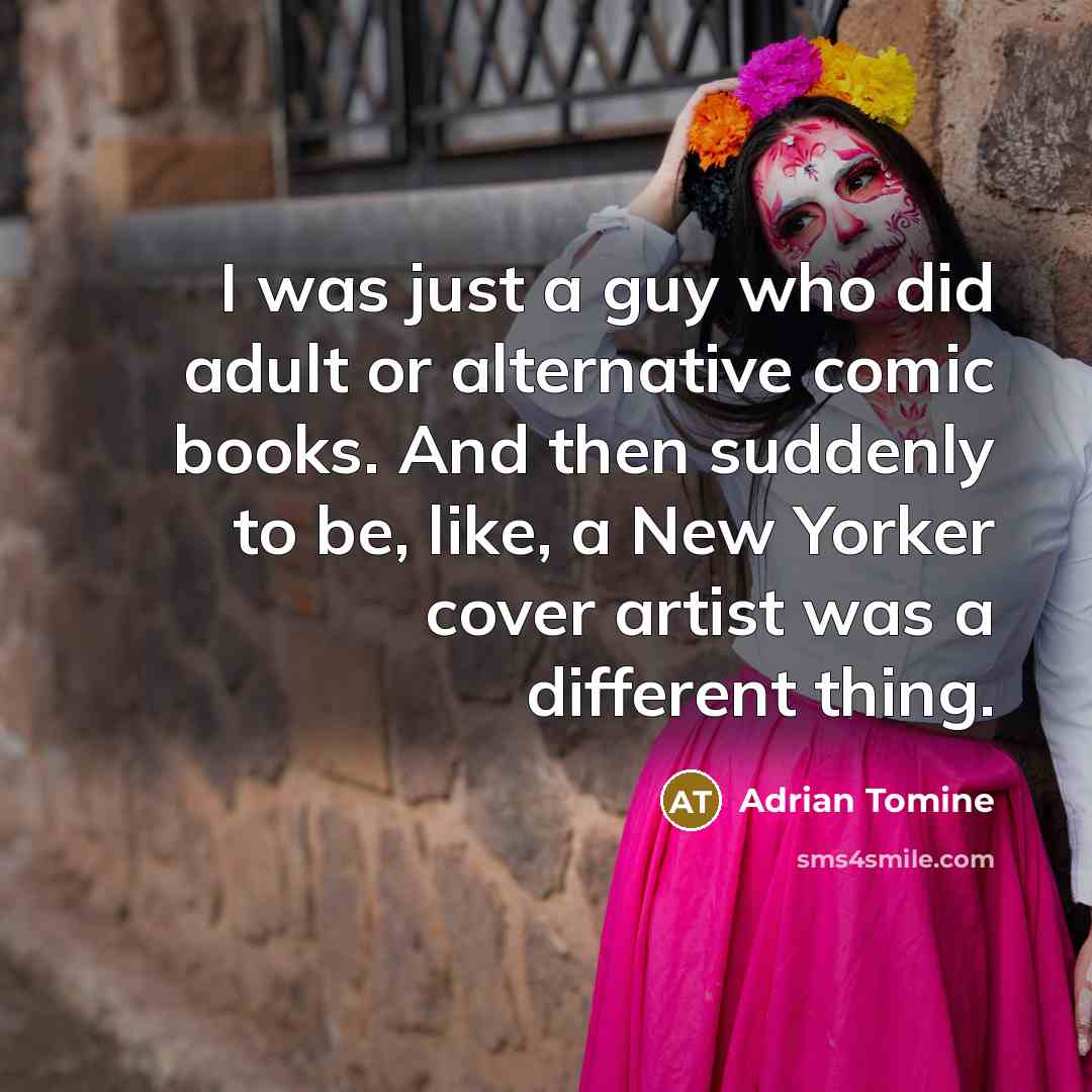 “I was just a guy who did adult or alternative…” quote by Adrian Tomine