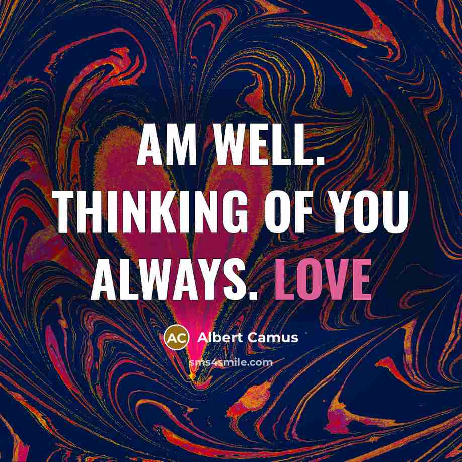 “Am well. Thinking of you always. Love…” quote by Albert Camus