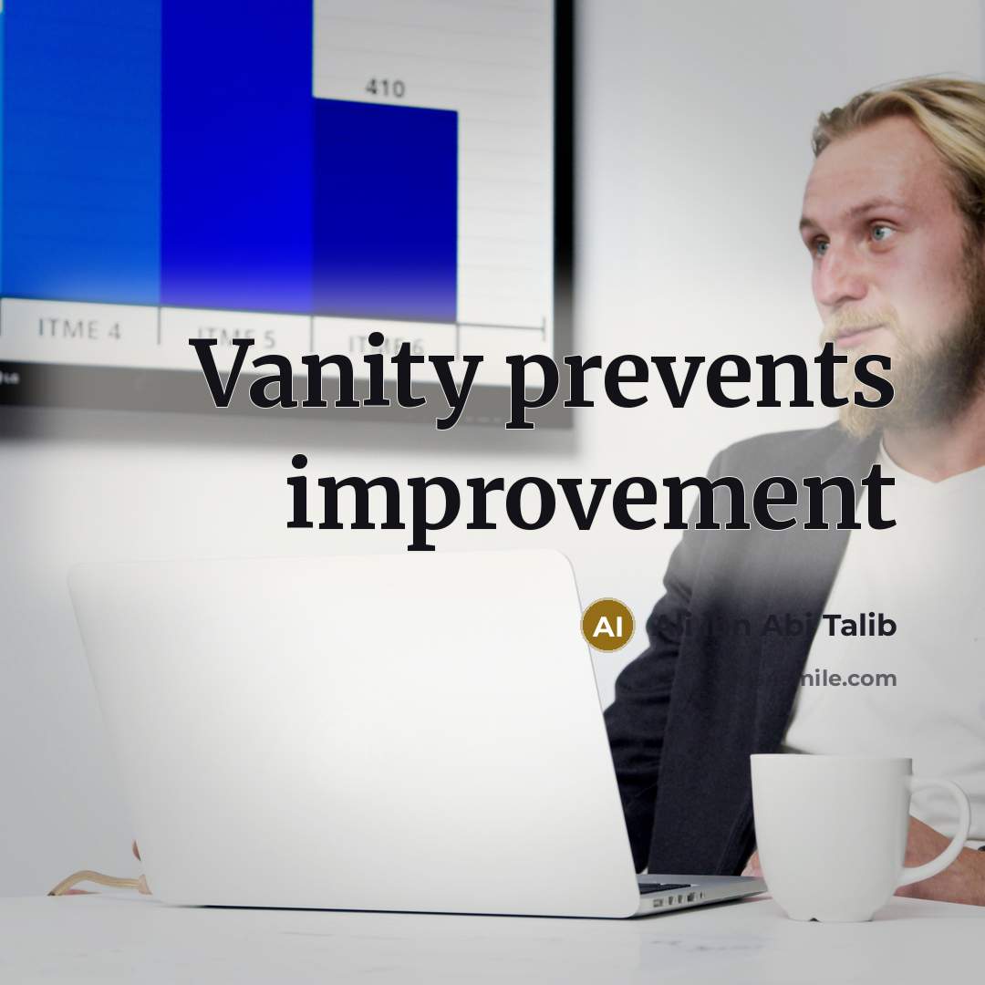 “Vanity prevents improvement…” quote by Ali ibn Abi Talib