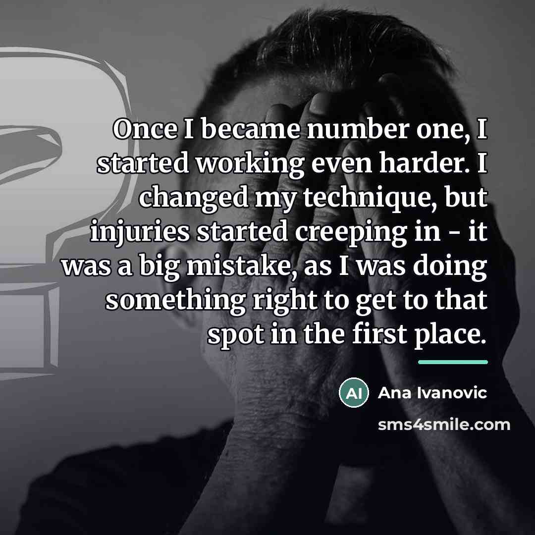 “Once I became number one, I started working even harder.…” quote by Ana Ivanovic