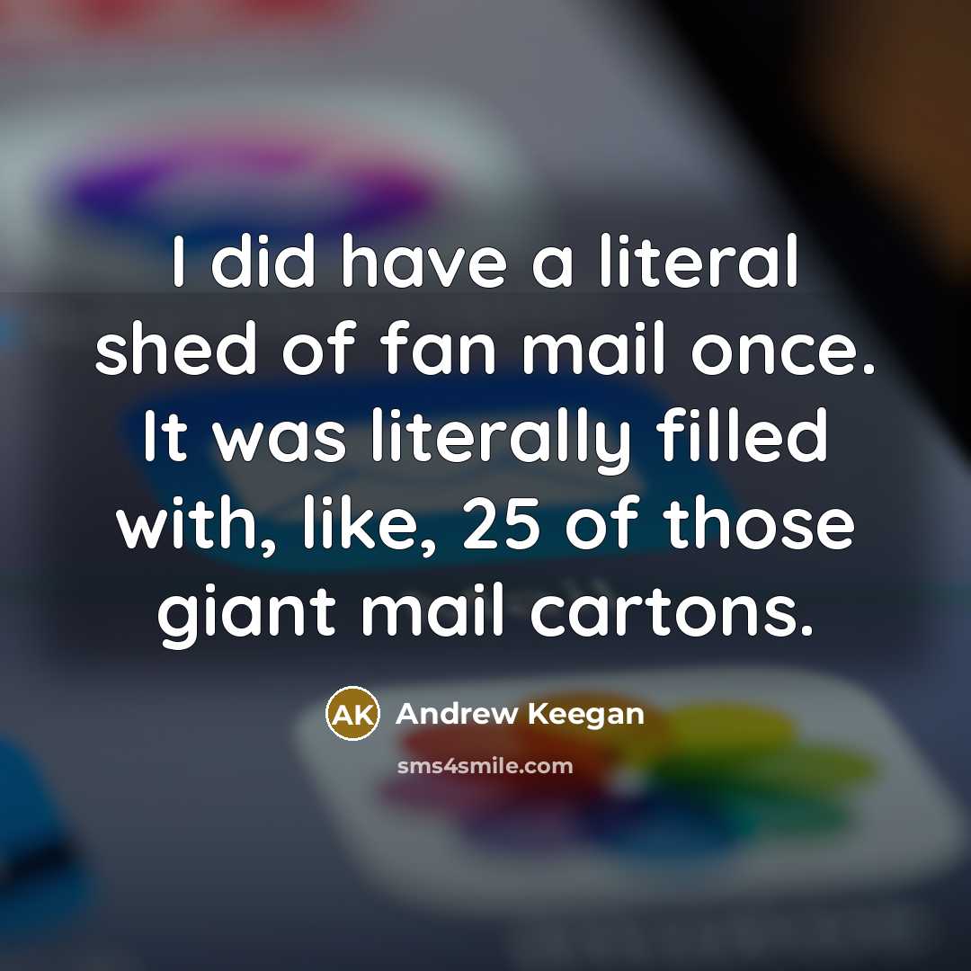 “I did have a literal shed of fan mail once.…” quote by Andrew Keegan