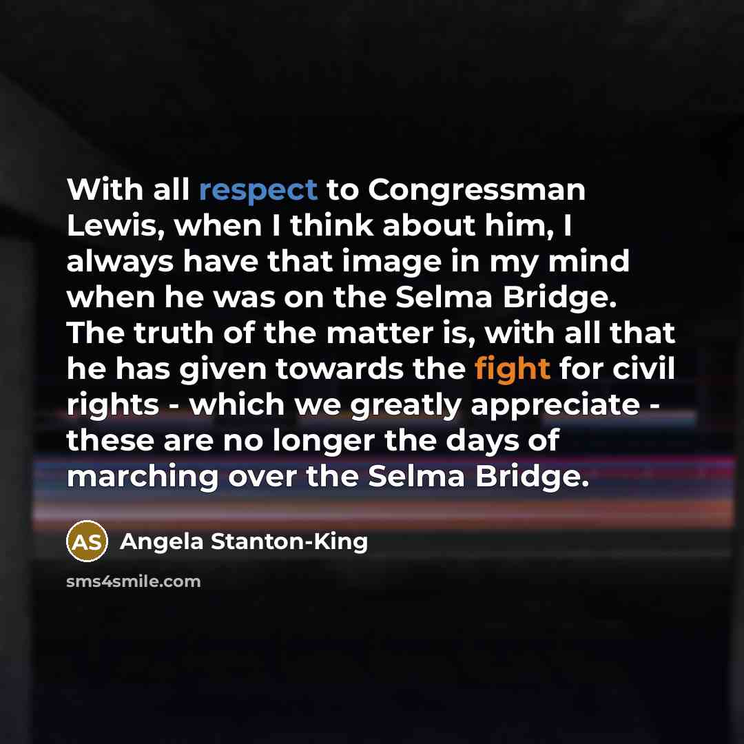“With all respect to Congressman Lewis, when I think about…” quote by Angela Stanton-King