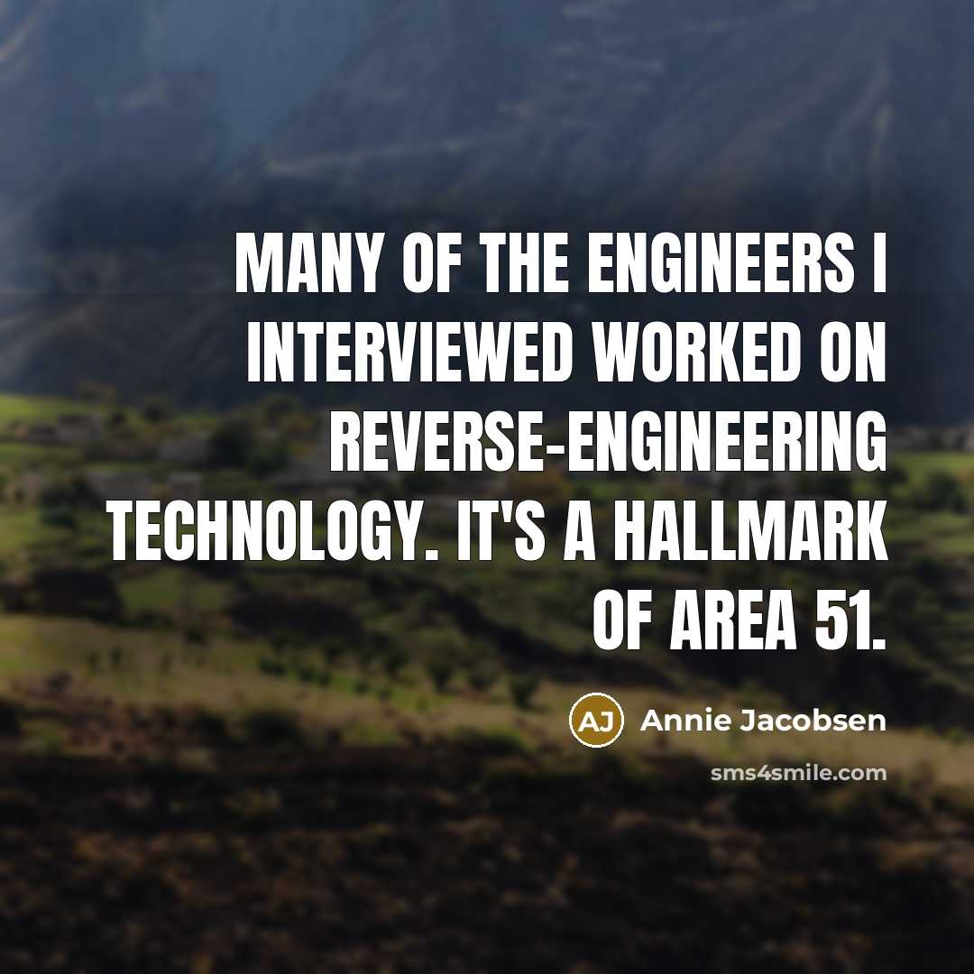 “Many of the engineers I interviewed worked on reverse-engineering technology.…” quote by Annie Jacobsen