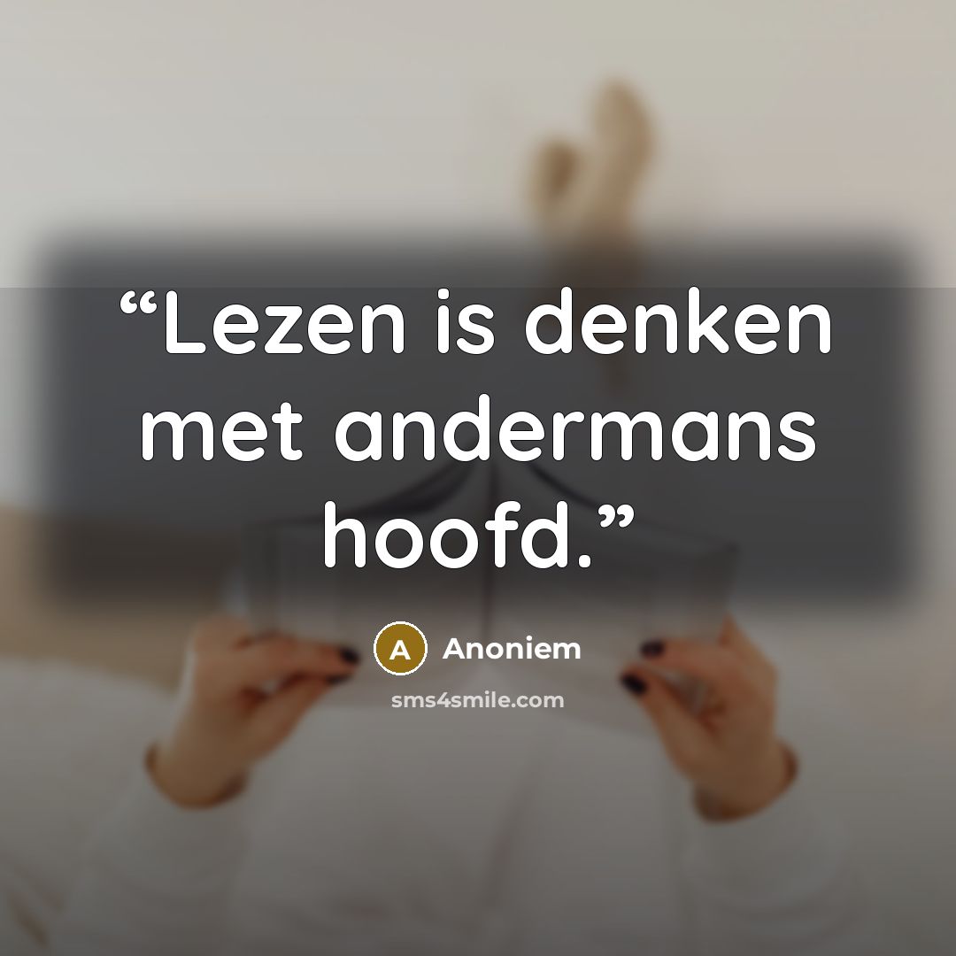 “Lezen is denken met andermans hoofd.” quote by Anoniem