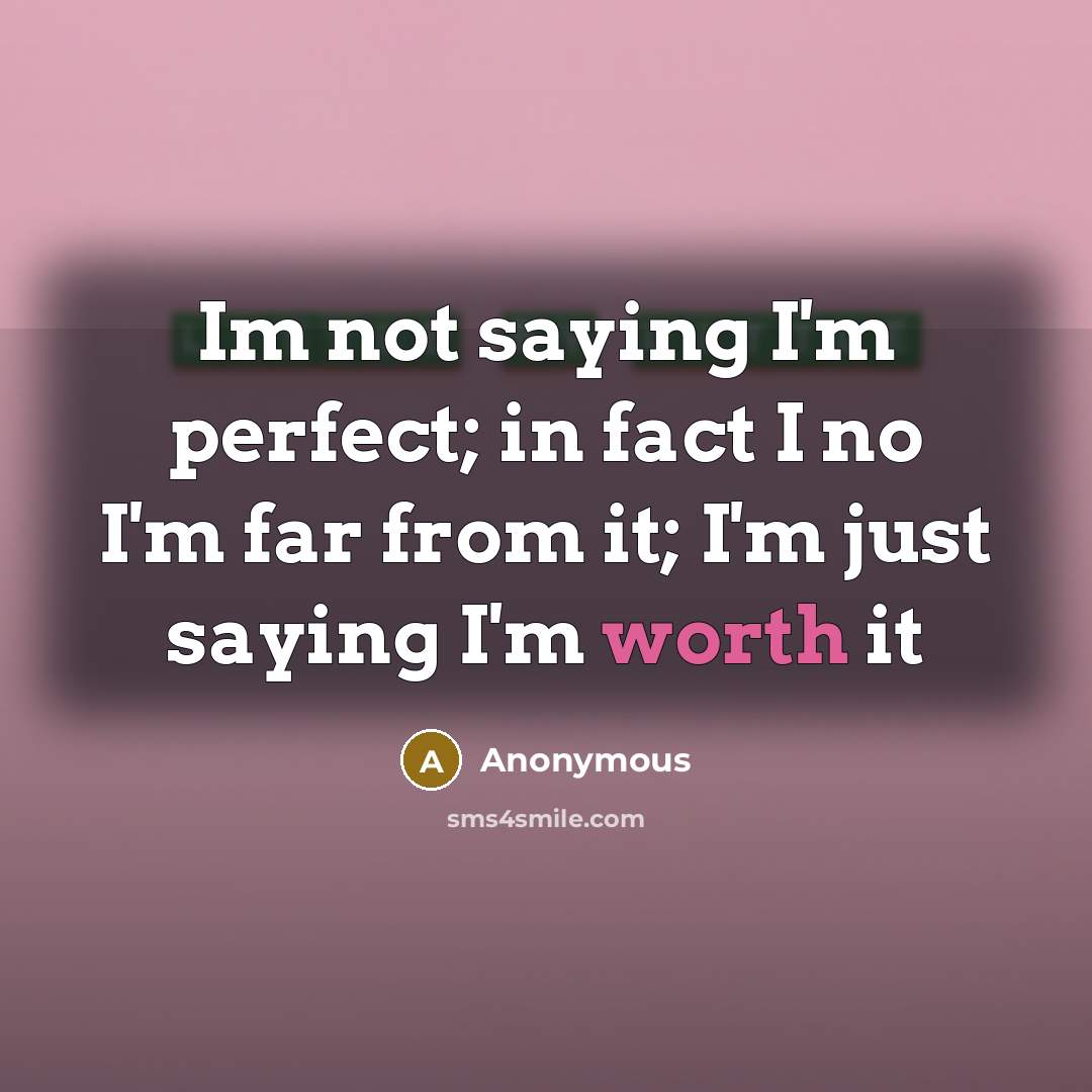 “Im not saying I'm perfect; in fact I no I'm…” quote by Anonymous