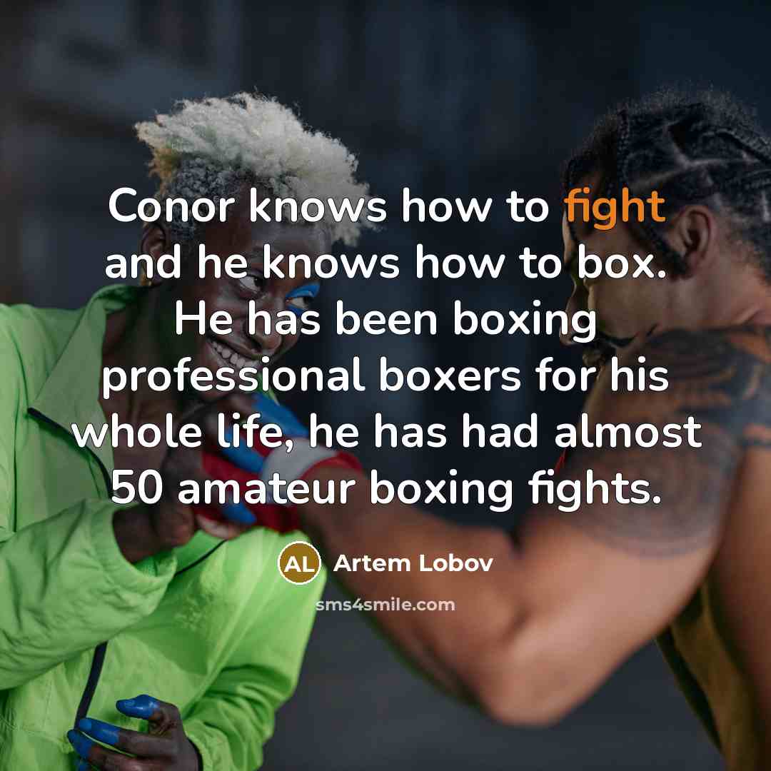 “Conor knows how to fight and he knows how to…” quote by Artem Lobov